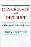 Book cover image of Democracy and Distrust: A Theory of Judicial Review by John Ely