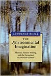 Lawrence Buell: The Environmental Imagination: Thoreau, Nature Writing, and the Formation of American Culture