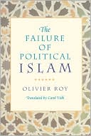 Olivier Roy: The Failure of Political Islam