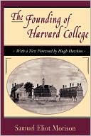 Book cover image of Founding Of Harvard College by Samuel Eliot Morison