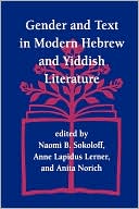 Naomi B. Sokoloff: Gender and Text in Modern Hebrew and Yiddish Literature