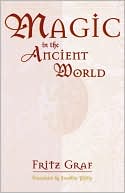 Fritz Graf: Magic in the Ancient World