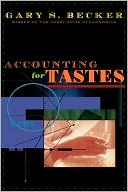 Gary Stanley Becker: Accounting For Tastes