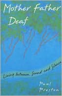 Book cover image of Mother Father Deaf: Living Between Sound and Silence by Paul Preston