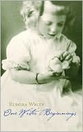 Eudora Welty: One Writer's Beginnings