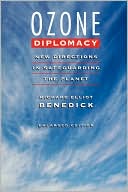 Richard Elliot Benedick: Ozone Diplomacy
