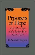 H. Stuart Hughes: Prisoners Of Hope