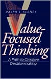 Book cover image of Value-Focused Thinking: A Path to Creative Decisionmaking by Ralph L. Keeney