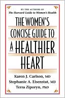 Karen J. M.D. Carlson: Women's Concise Guide To A Healthier Heart