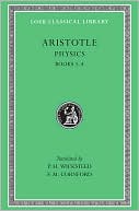 Aristotle: Volume IV: Physics, Volume I, Books 1-4 (Loeb Classical Library)