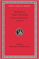 Book cover image of Declamations, Volume II: Controversiae, Books 7-10. Suasoriae. Fragments (Loeb Classical Library) by Seneca the Elder