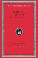 Book cover image of Epigrams, I: Spectacles, Books 1-5 (Loeb Classical Library), Vol. 1 by Martial
