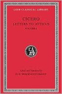 Book cover image of Volume XXII, Letters to Atticus: Volume I (Loeb Classical Library) by Cicero