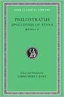 Book cover image of Volume I: Life of Volume Books 1-4 (Loeb Classical Library) by Philostratus