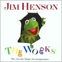 Christopher Finch: Jim Henson, The Works: The Art, the Magic, the Imagination