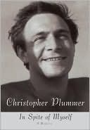 Book cover image of In Spite of Myself: A Memoir by Christopher Plummer