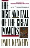 Book cover image of The Rise and Fall of the Great Powers: Economic Change and Military Conflict from 1500 to 2000 by Paul Kennedy