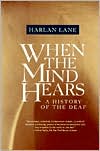 Book cover image of When the Mind Hears: A History of the Deaf by Harlan Lane