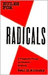 Saul Alinsky: Rules for Radicals: A Practical Primer for Realistic Radicals