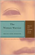 Maxine Hong Kingston: Woman Warrior: Memoirs of a Girlhood Among Ghosts