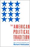 Book cover image of The American Political Tradition and the Men Who Made It by Richard Hofstadter