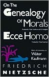 Friedrich Nietzsche: On the Genealogy of Morals - Ecce Homo
