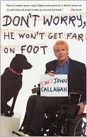 John Callahan: Don't Worry, He Won't Get Far on Foot