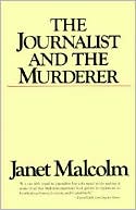 Janet Malcolm: The Journalist and the Murderer