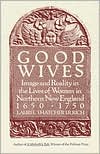 Laurel Thatcher Ulrich: Good Wives: Image and Reality in the Lives of Women in Northern New England, 1650-1750