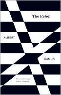 Book cover image of The Rebel: An Essay on Man in Revolt by Albert Camus