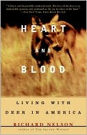 Richard Nelson: Heart and Blood: Living with Deer in America