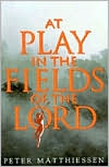 Book cover image of At Play in the Fields of the Lord by Peter Matthiessen