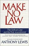 Book cover image of Make No Law: The Sullivan Case and the First Amendment by Anthony Lewis