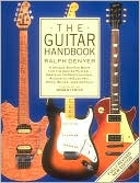 Book cover image of The Guitar Handbook: A Unique Source Book for the Guitar Player- Amateur or Professional, Acoustic or Electric, Rock, Blues, Jazz or Folk by Ralph Denyer