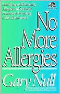 Book cover image of No More Allergies: Identifying and Eliminating Allergies and Sensitivity Reactions to Everything in Your Environment by Gary Null