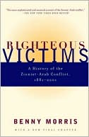 Benny Morris: Righteous Victims: A History of the Zionist-Arab Conflict, 1881-1998