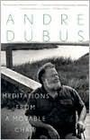 Andre Dubus: Meditations from a Movable Chair: Essays