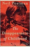Book cover image of The Disappearance of Childhood by Neil Postman