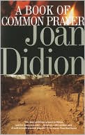 Joan Didion: A Book of Common Prayer