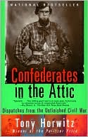 Tony Horwitz: Confederates in the Attic: Dispatches from the Unfinished Civil War