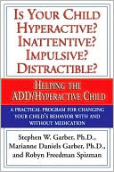 Stephen W. Garber: Is Your Child Hyperactive? Inattentive? Impulsive? Distractible?: Helping the ADD/Hyperactive Child