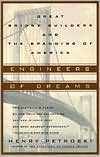 Henry Petroski: Engineers of Dreams: Great Bridge Builders and the Spanning of America