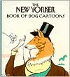 Book cover image of The New Yorker Book of Dog Cartoons by New Yorker