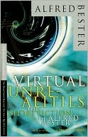 Book cover image of Virtual Unrealities: The Short Fiction of Alfred Bester by Alfred Bester