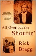 Book cover image of All Over but the Shoutin' by Rick Bragg