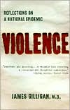 James Gilligan: Violence: Reflections on a National Epidemic