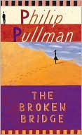 Book cover image of The Broken Bridge by Philip Pullman