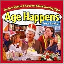 Book cover image of Age Happens: The Best Quotes and Cartoons about Growing Older by Bruce Lansky