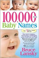 Bruce Lansky: 100,000 + Baby Names: The Most Complete Baby Name Book
