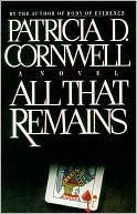 Patricia Cornwell: All That Remains (Kay Scarpetta Series #3)
